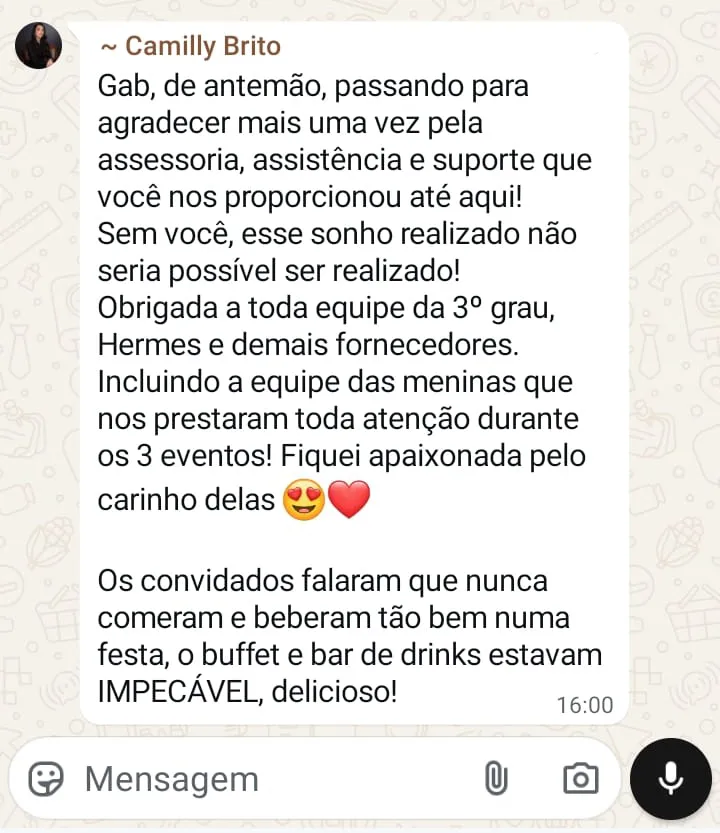 Print de conversa no WhatsApp. Camilly Brito escreve: “passando para agradecer mais uma vez pela assessoria, assistência e suporte que você nos proporcionou até aqui. Sem você, esse sonho não seria possível.” E completa: “Os convidados falaram que nunca comeram e beberam tão bem numa festa.”