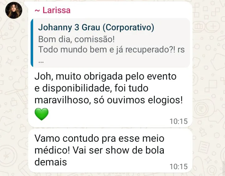 Print de conversa no WhatsApp. Larissa responde à equipe da 3º Grau: “Joh, muito obrigada pelo evento e disponibilidade, foi tudo maravilhoso, só ouvimos elogios!”